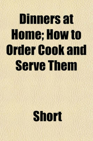 Cover of Dinners at Home; How to Order Cook and Serve Them