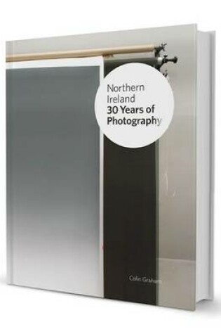 Cover of Northern Ireland: 30 Years of Photography
