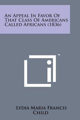 Book cover for An Appeal in Favor of That Class of Americans Called Africans (1836)