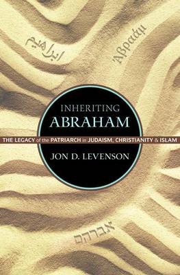 Book cover for Inheriting Abraham: The Legacy of the Patriarch in Judaism, Christianity, and Islam