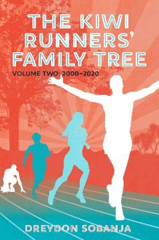 Cover of The Kiwi Runners' Family Tree: Volume Two 2000 to 2020
