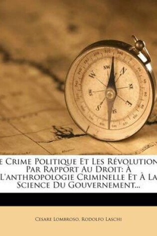 Cover of Le Crime Politique Et Les Revolutions Par Rapport Au Droit