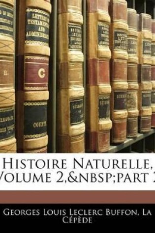 Cover of Histoire Naturelle, Volume 2, Part 2