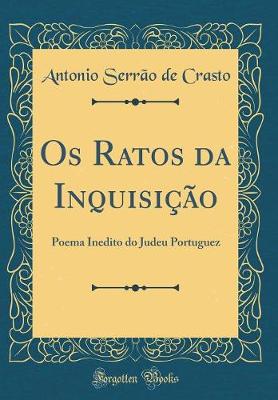 Book cover for Os Ratos da Inquisição: Poema Inedito do Judeu Portuguez (Classic Reprint)