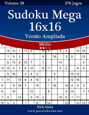 Cover of Sudoku Mega 16x16 Versão Ampliada - Médio - Volume 58 - 276 Jogos