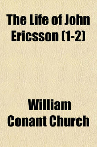 Cover of The Life of John Ericsson (Volume 1-2)