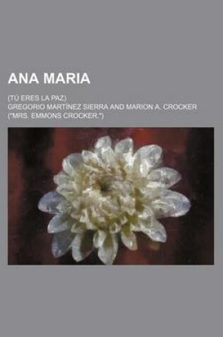 Cover of Ana Maria; (Tu Eres La Paz)