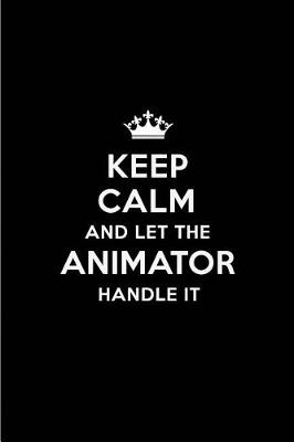 Book cover for Keep Calm and Let the Animator Handle It