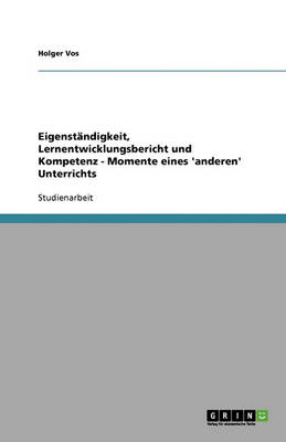 Book cover for Eigenstandigkeit, Lernentwicklungsbericht Und Kompetenz - Momente Eines 'anderen' Unterrichts