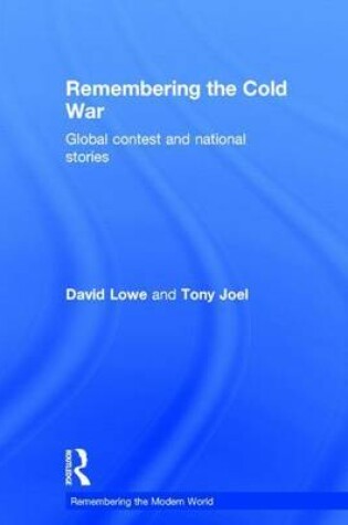Cover of Remembering the Cold War: Global Contest and National Stories
