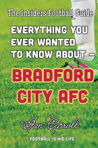 Cover of Everything You Ever Wanted to Know About - Bradford City AFC