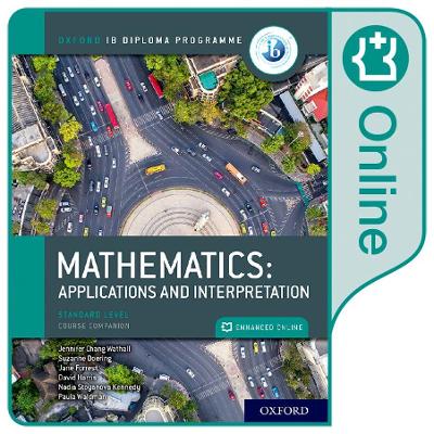 Book cover for Oxford IB Diploma Programme: Oxford IB Diploma Programme: IB Mathematics: applications and interpretation Standard Level Enhanced Online Course Book
