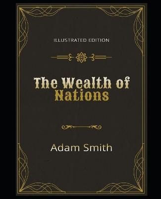 Book cover for The Wealth of Nations Illustrated Edition