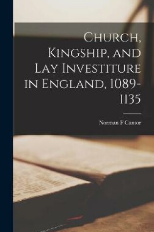Cover of Church, Kingship, and Lay Investiture in England, 1089-1135
