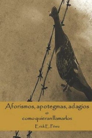 Cover of Aforismos, apotegmas, adagios o como quieran llamarlos