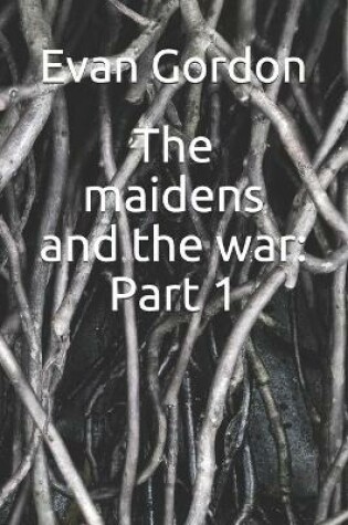 Cover of The maidens and the war
