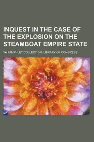 Cover of Inquest in the Case of the Explosion on the Steamboat Empire State