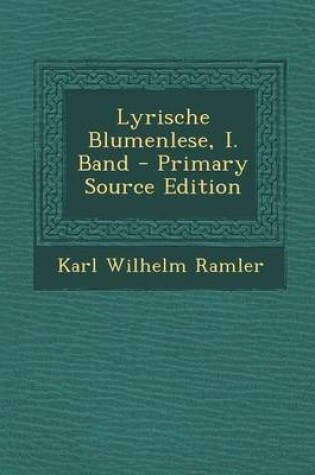 Cover of Lyrische Blumenlese, I. Band - Primary Source Edition