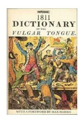 Cover of 1811 Dictionary of the Vulgar Tongue (Annotated)