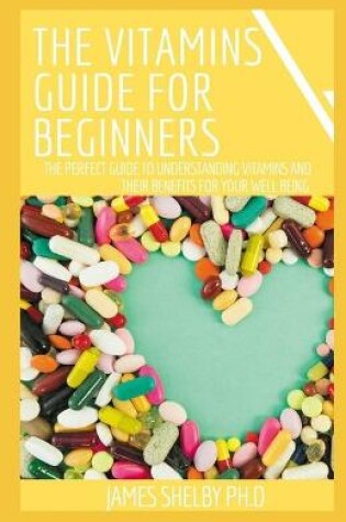 Cover of The Vitamins Guide for Beginners