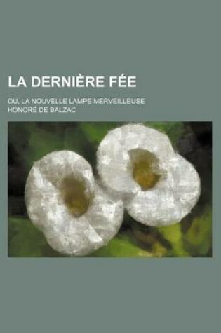 Cover of La Derniere Fee; Ou, La Nouvelle Lampe Merveilleuse