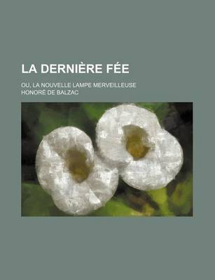 Book cover for La Derniere Fee; Ou, La Nouvelle Lampe Merveilleuse