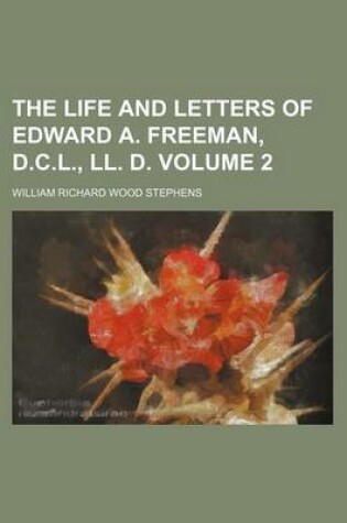 Cover of The Life and Letters of Edward A. Freeman, D.C.L., LL. D Volume 2