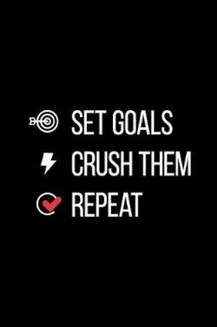 Cover of Set Goals. Crush Them. Repeat.