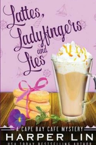 Cover of Lattes, Ladyfingers, and Lies