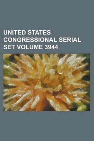 Cover of United States Congressional Serial Set Volume 3944