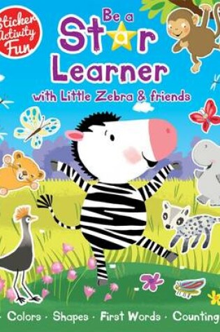 Cover of Be a Star Learner with Little Zebra and Friends
