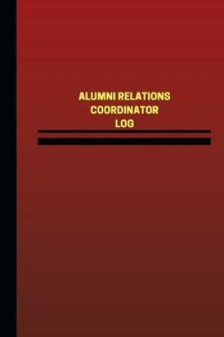 Cover of Alumni Relations Coordinator Log (Logbook, Journal - 124 pages, 6 x 9 inches)