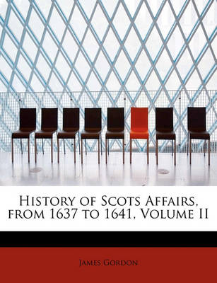 Book cover for History of Scots Affairs, from 1637 to 1641, Volume II