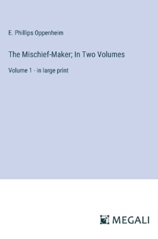 Cover of The Mischief-Maker; In Two Volumes