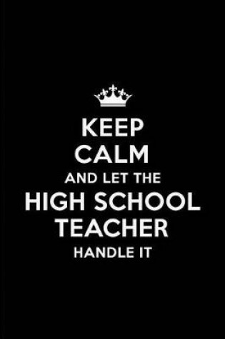 Cover of Keep Calm and Let the High School Teacher Handle It