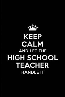 Book cover for Keep Calm and Let the High School Teacher Handle It