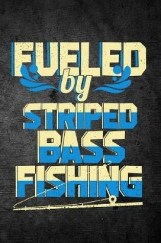 Cover of Fueled By Striped Bass Fishing