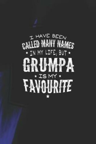 Cover of I Have Been Called Many Names In My Life, But Grumpa Is My Favorite