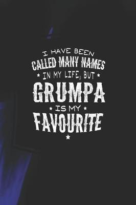 Book cover for I Have Been Called Many Names In My Life, But Grumpa Is My Favorite