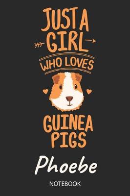 Book cover for Just A Girl Who Loves Guinea Pigs - Phoebe - Notebook