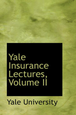 Cover of Yale Insurance Lectures, Volume II