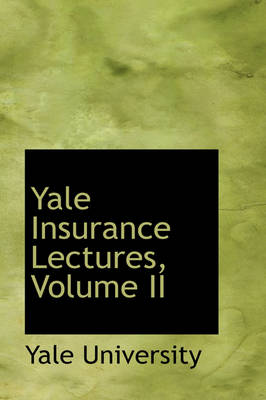 Book cover for Yale Insurance Lectures, Volume II