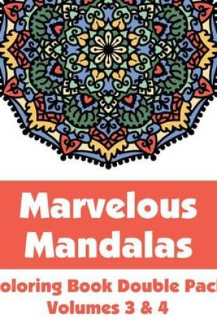 Cover of Marvelous Mandalas Coloring Book Double Pack (Volumes 3 & 4)