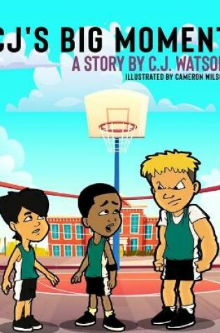 Cover of CJ's Big Moment A story by C.J. Watson