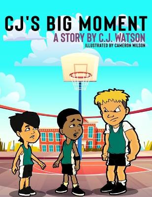 Book cover for CJ's Big Moment A story by C.J. Watson