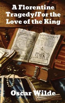 Book cover for A Florentine Tragedy/ For Love of the King