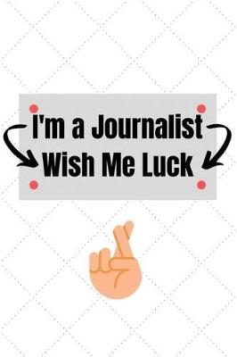 Book cover for I'm a Journalist Wish Me Luck
