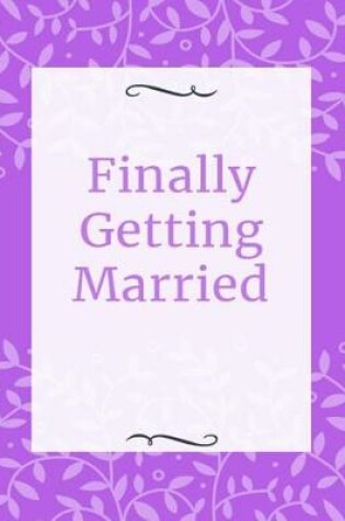 Cover of Finally Getting Married