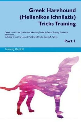 Cover of Greek Harehound (Hellenikos Ichnilatis) Tricks Training Greek Harehound Tricks & Games Training Tracker & Workbook. Includes