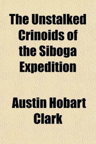 Cover of The Unstalked Crinoids of the Siboga Expedition